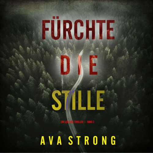 Ava Strong - Fürchte die Stille (Ein Lexi Cole Thriller — Band 2)