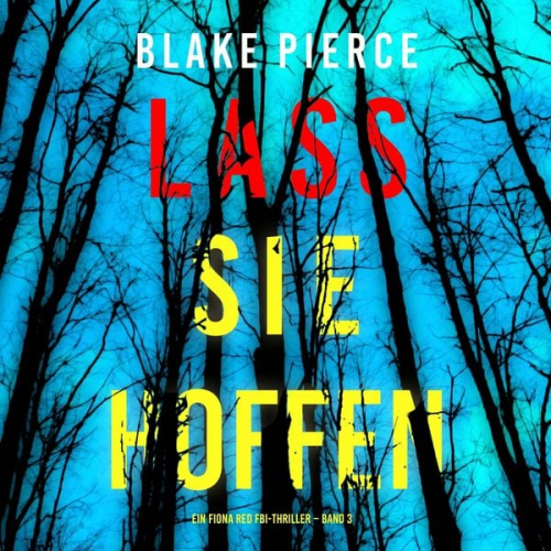 Blake Pierce - Lass sie Hoffen (Ein Fiona Red FBI-Thriller – Band 3)