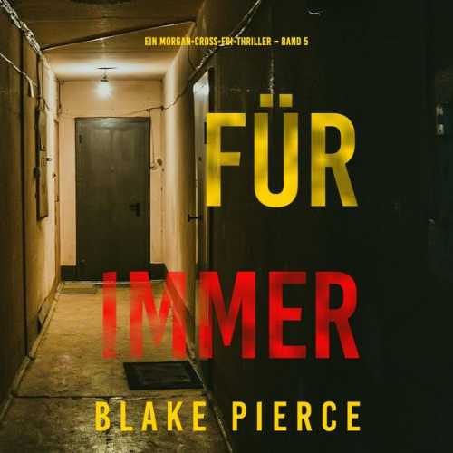 Blake Pierce - Für Immer (Ein Morgan-Cross-FBI-Thriller – Band 5)
