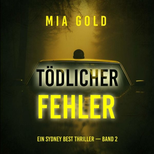 Mia Gold - Tödlicher Fehler (Ein Sydney Best Thriller — Band 2)
