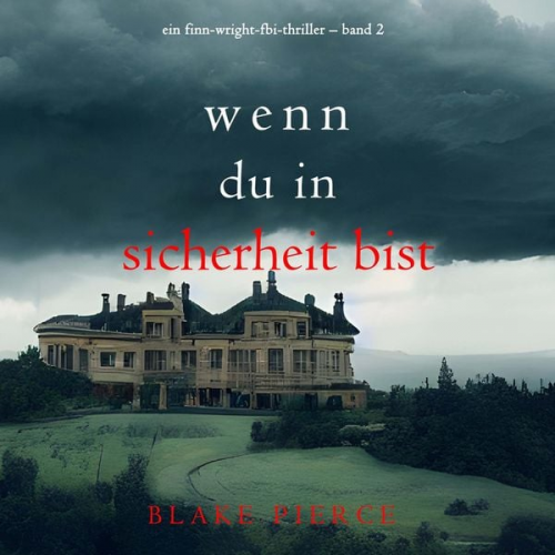 Blake Pierce - Wenn du in Sicherheit bist (Ein Finn-Wright-FBI-Thriller – Band 2)