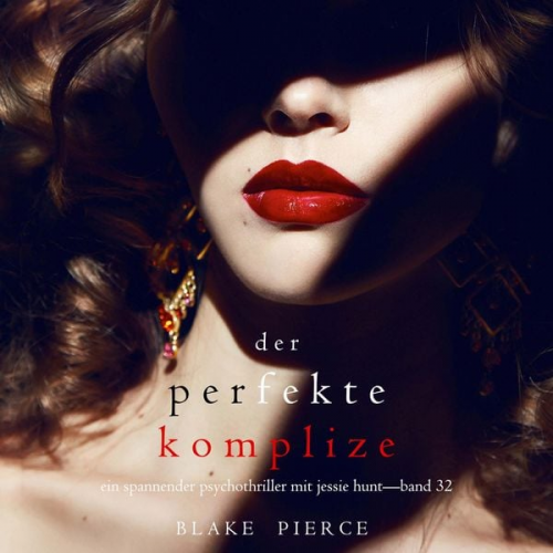Blake Pierce - Der Perfekte Komplize (Ein spannender Psychothriller mit Jessie Hunt—Band Zweiunddreißig)