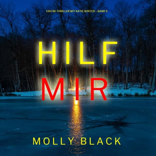 Molly Black - Hilf mir (Ein FBI-Thriller mit Katie Winter – Band 5)