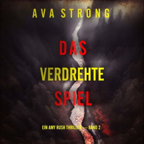 Ava Strong - Das Verdrehte Spiel (Ein Amy Rush Thriller — Band 2)