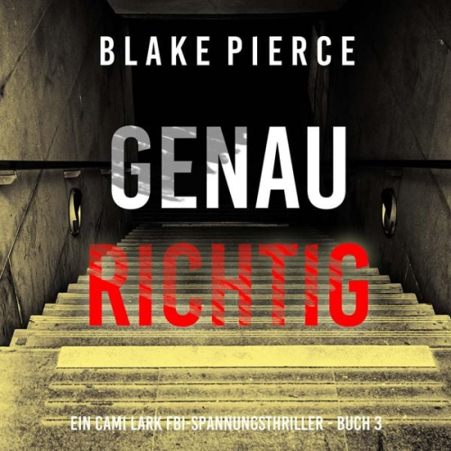 Blake Pierce - Genau richtig (Ein Cami Lark FBI-Spannungsthriller - Buch 3)