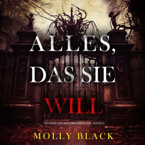 Molly Black - Alles, Das Sie Will (Ein Jade Savage FBI-Thriller – Band 2)