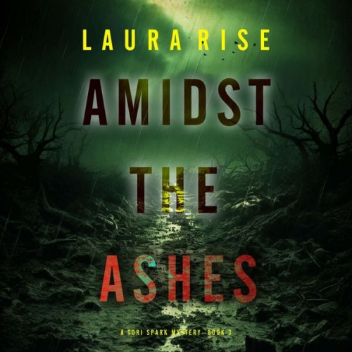 Laura Rise - Amidst the Ashes (A Tori Spark FBI Suspense Thriller—Book Three)