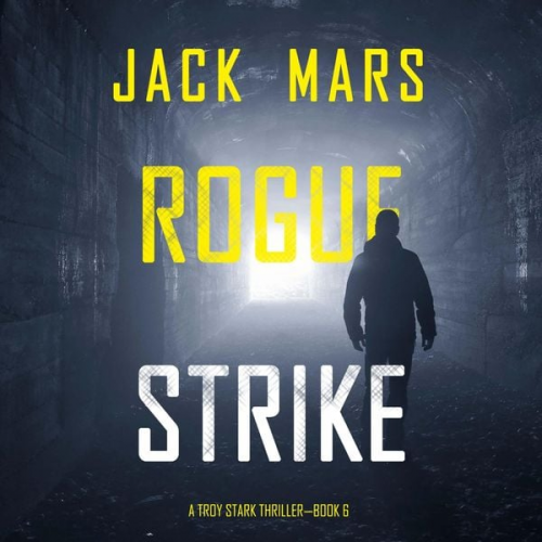 Jack Mars - Rogue Strike (A Troy Stark Thriller—Book #6)