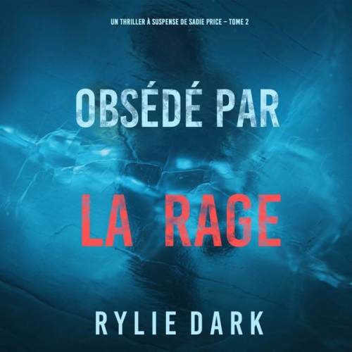 Rylie Dark - Obsédé par la rage (Un thriller à suspense de Sadie Price – Tome 2)