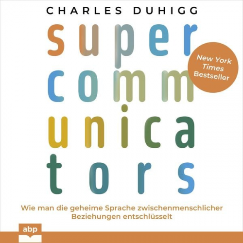 Charles Duhigg - Supercommunicators