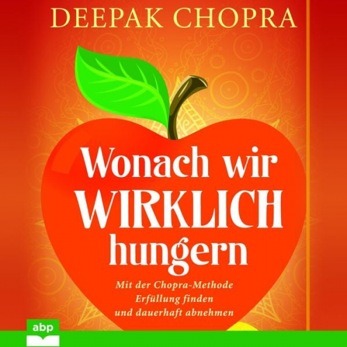 Deepak Chopra - Wonach wir wirklich hungern