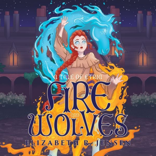 Elizabeth R. Jensen - Fire and Wolves