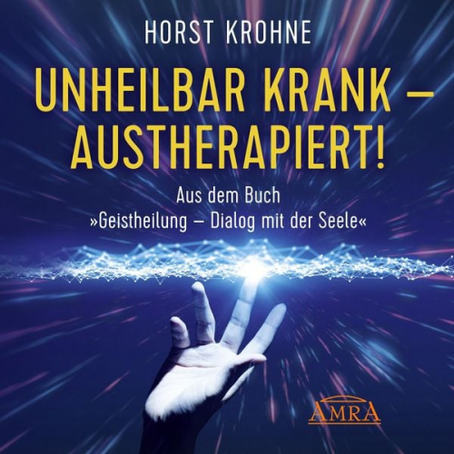 Horst Krohne - Unheilbar krank - austherapiert!