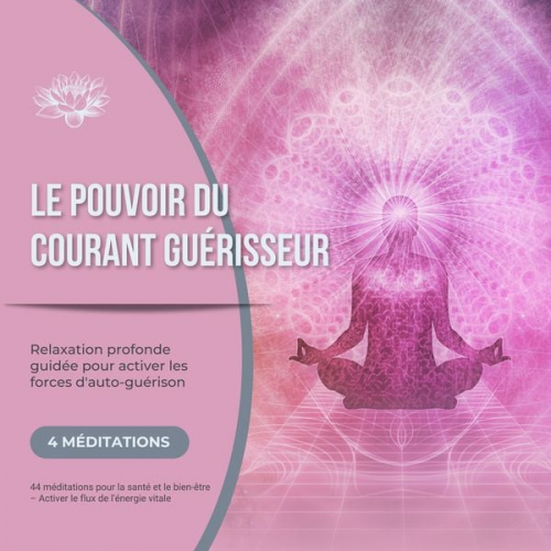 Patrick Lynen - Le pouvoir du courant guérisseur - Relaxation profonde guidée pour activer les forces d'auto-guérison