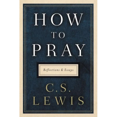 C. S. Lewis - How to Pray