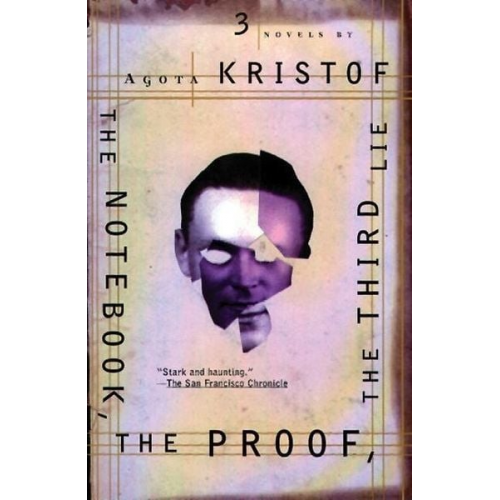 Agota Kristof - The Notebook, the Proof, the Third Lie