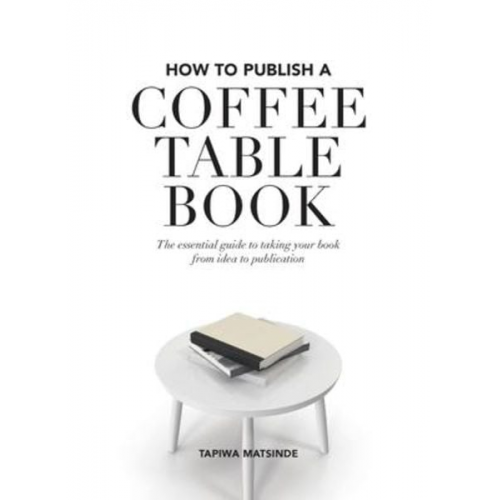 Tapiwa Matsinde - How to Publish a Coffee Table Book