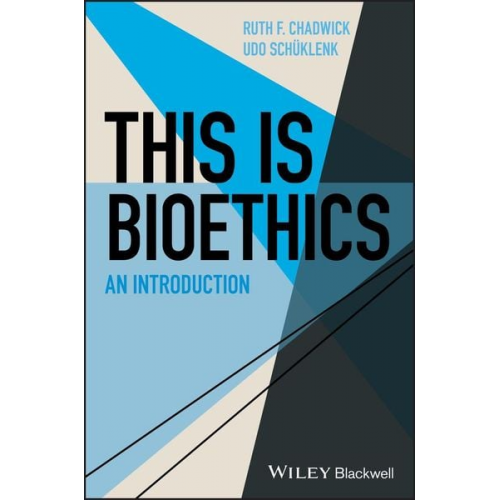 Ruth F. Chadwick Udo Schuklenk - This Is Bioethics