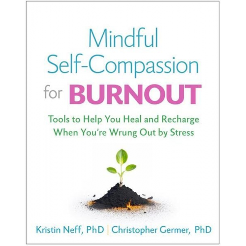 Kristin Neff Christopher Germer - Mindful Self-Compassion for Burnout