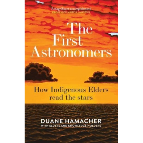 Duane Hamacher - The First Astronomers: How Indigenous Elders Read the Stars