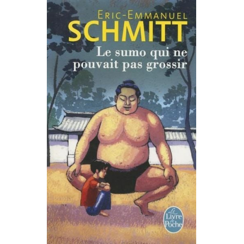 Eric Emmanuel Schmitt - Le sumo qui ne pouvait pas grossir