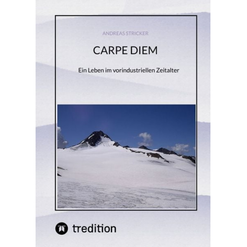 Andreas Stricker - CARPE DIEM Pflücke den Tag