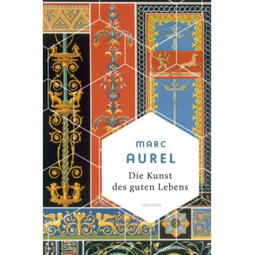 Mark Aurel - Marc Aurel, Die Kunst des guten Lebens