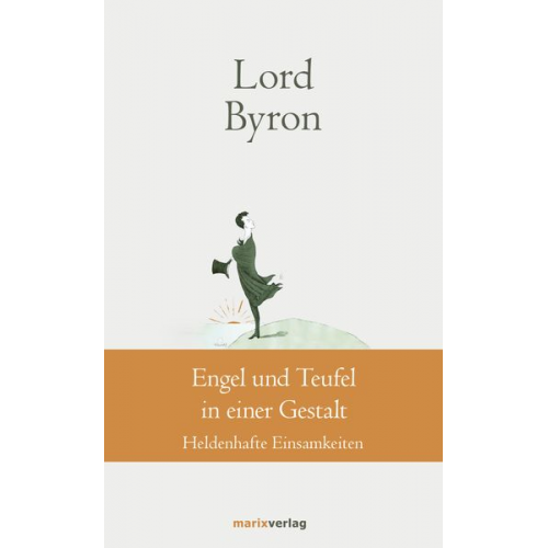 George Gordon Noël Lord Byron - Engel und Teufel in einer Gestalt