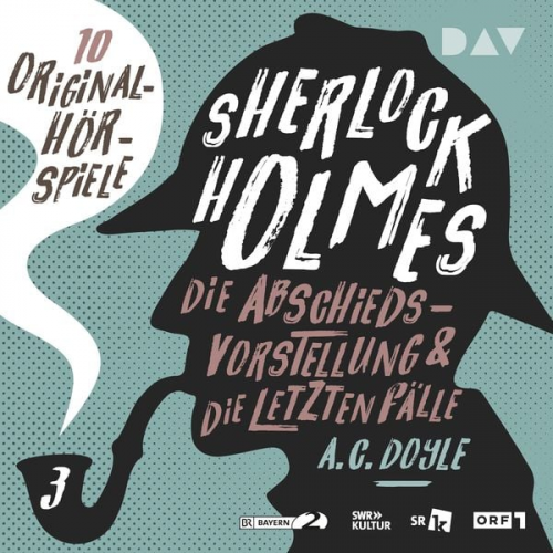 Arthur Conan Doyle - Sherlock Holmes 3 – Die Abschiedsvorstellung & Die letzten Fälle