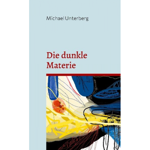 Michael Unterberg - Die dunkle Materie