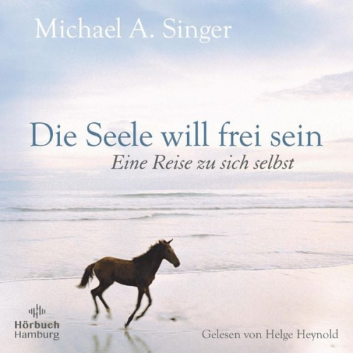 Michael A. Singer - Die Seele will frei sein