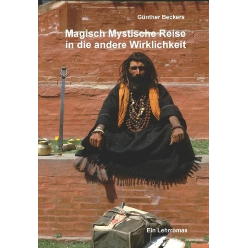 Günther Beckers - Magisch mystische Reise in die andere Wirklichkeit