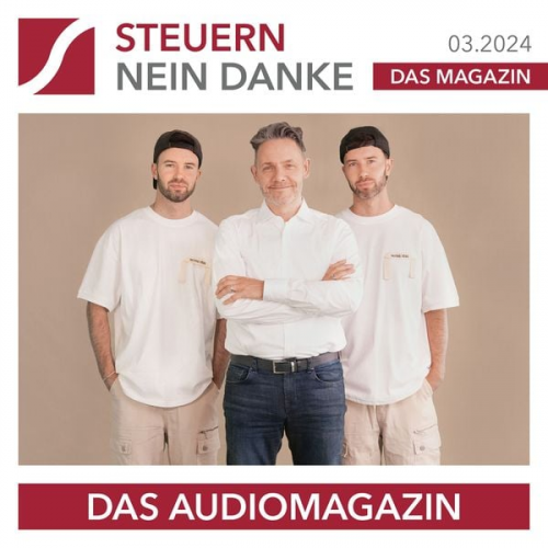 Burkhard Küpper Danny Söder Steffen Dietrich Klaus Hübner Steffen Thomas - Steuern Nein Danke - Das Audiomagazin - 03.2024