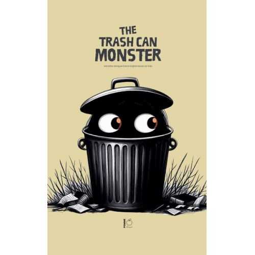 Pomme Bilingual - The Trash Can Monster And Other Bilingual French-English Stories for Kids