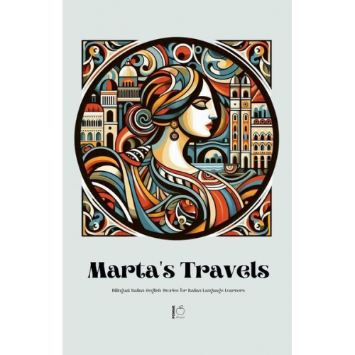 Pomme Bilingual - Marta's Travels Bilingual Italian-English Stories for Italian Language Learners