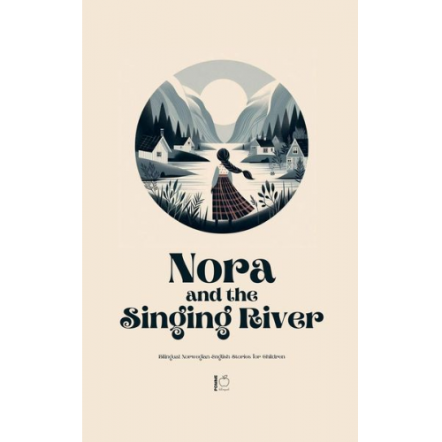 Pomme Bilingual - Nora and the Singing River Bilingual Norwegian-English Stories for Children