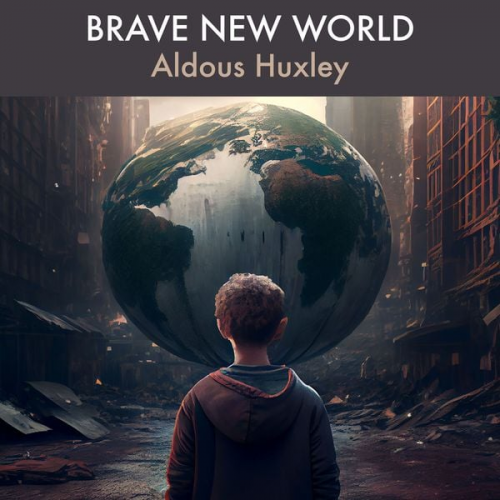 Aldous Huxley - Brave New World