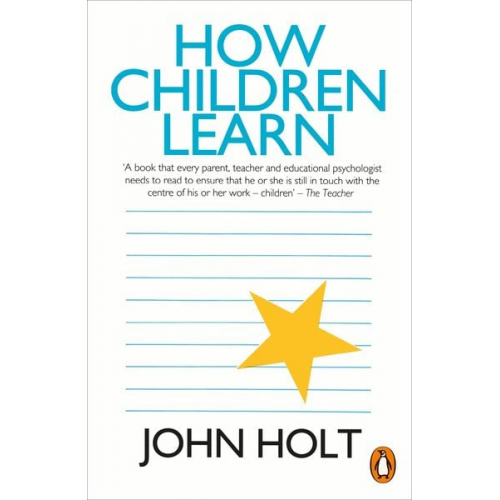 John Holt - How Children Learn