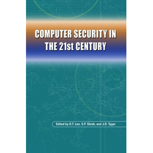 D.T. Lee S.P. Shieh J.D. Tygar - Computer Security in the 21st Century