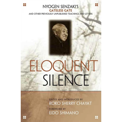 Nyogen Senzaki - Eloquent Silence: Nyogen Senzaki's Gateless Gate and Other Previously Unpublished Teachings and Letters