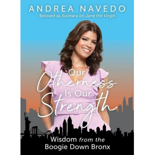 Andrea Navedo - Our Otherness Is Our Strength