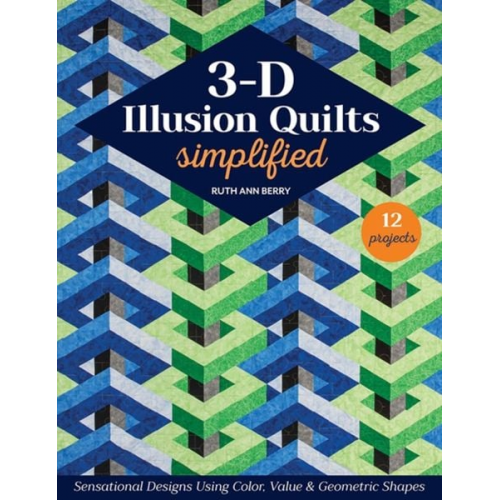 Ruth Ann Berry - 3-D Illusion Quilts Simplified