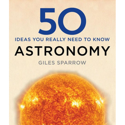 Giles Sparrow - 50 Astronomy Ideas You Really Need to Know