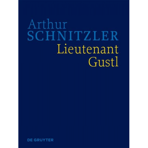 Arthur Schnitzler - Arthur Schnitzler: Werke in historisch-kritischen Ausgaben / Lieutenant Gustl