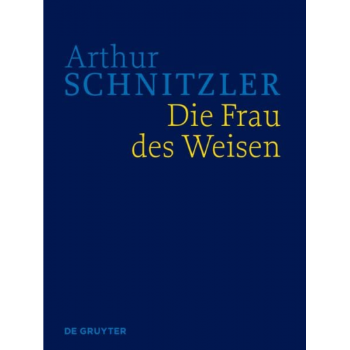 Arthur Schnitzler: Werke in historisch-kritischen Ausgaben / Die Frau des Weisen