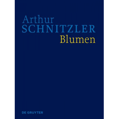 Arthur Schnitzler: Werke in historisch-kritischen Ausgaben / Blumen