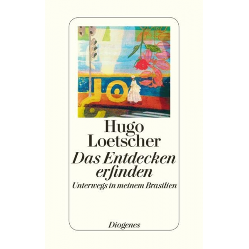 Hugo Loetscher - Das Entdecken erfinden