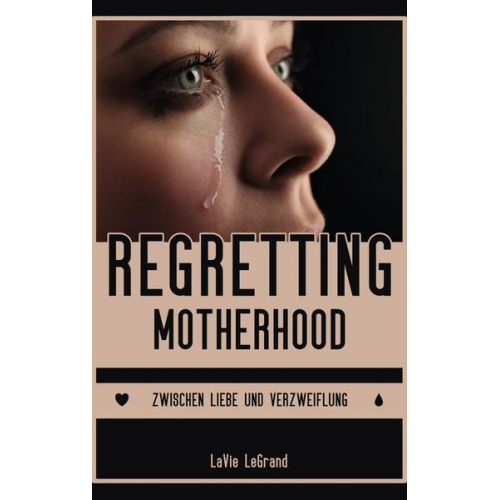 LaVie LeGrand - Regretting Motherhood