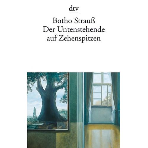 Botho Strauß - Der Untenstehende auf Zehenspitzen