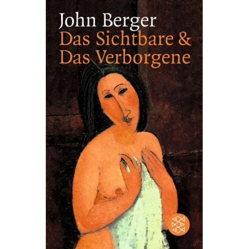 John Berger - Das Sichtbare und das Verborgene